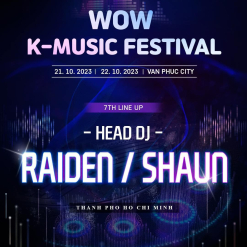 DJ RAIDEN VÀ SHAUN LÀ CÁI TÊN TIẾP THEO BIỂU DIỄN TẠI WOW K-MUSIC FESTIVAL VÀO 21&22 THÁNG 10