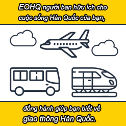 EOHQ người bạn hữu ích cho cuộc sống Hàn Quốc của bạn, đồng hành giúp bạn biết về giao thông Hàn Quốc.