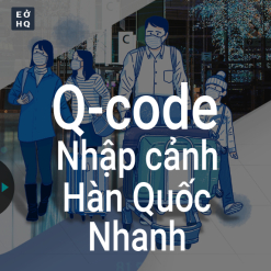 Nhập cảnh Hàn Quốc nhanh và tiện vào mùa dịch khi dùng Q-code