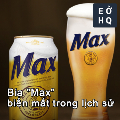 Bia "Max" biến mất trong lịch sử.